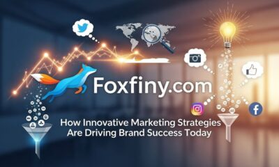 Foxfiny com: How Innovative Marketing Strategies Are Driving Brand Success Today