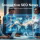 Sosoactive SEO News: Navigating Search Trends for Digital Creators