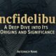Incfidelibus: A Deep Dive into Its Origins and Significance