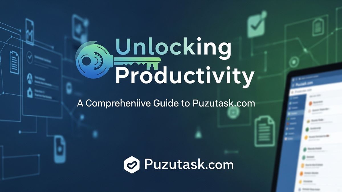 Unlocking Productivity: A Comprehensive Guide to Puzutask com