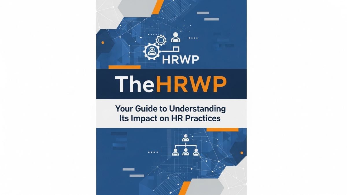 TheHRWP: Your Guide to Understanding Its Impact on HR Practices